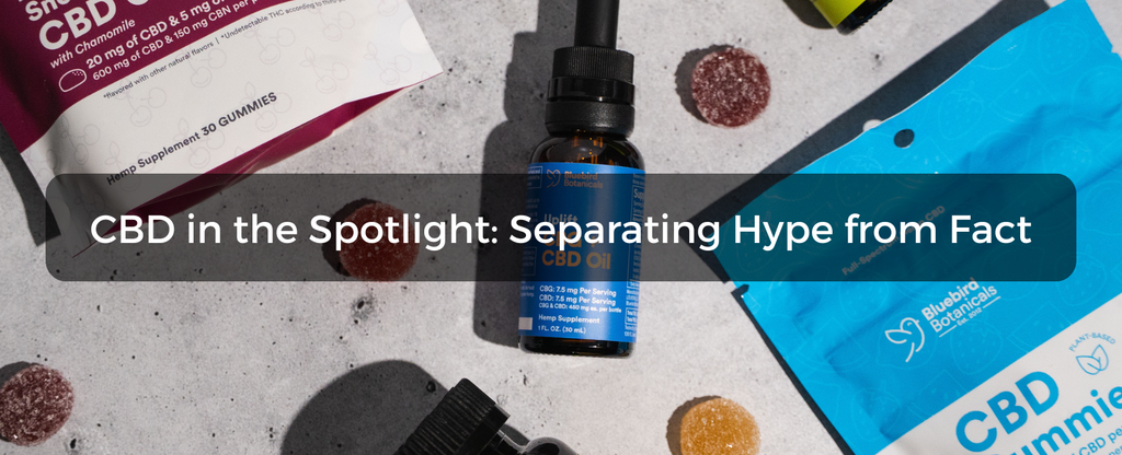 CBD in the Spotlight: Separating Hype from Fact
