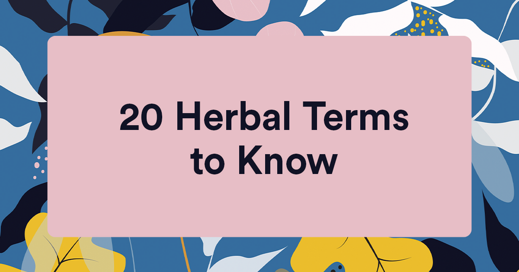 20 Herbal Terms to Know