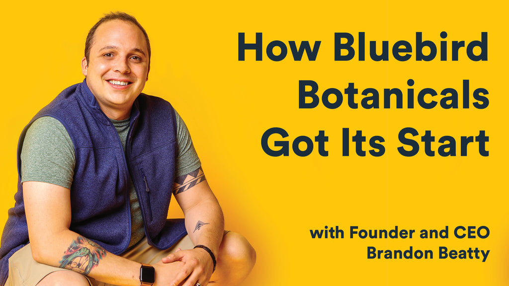 Conversations With Our Founder: How Bluebird Botanicals Got Its Start